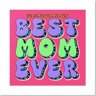 Self-Proclaimed BEST MOM EVER Posters and Art